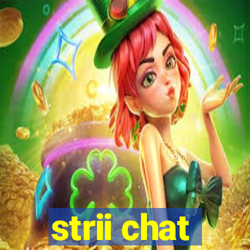 strii chat